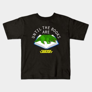 Until the Books are Dewback Kids T-Shirt